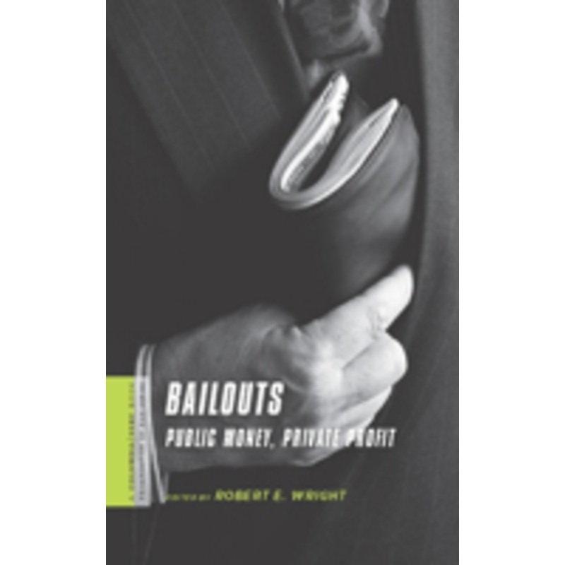 bailouts: public money, private profit