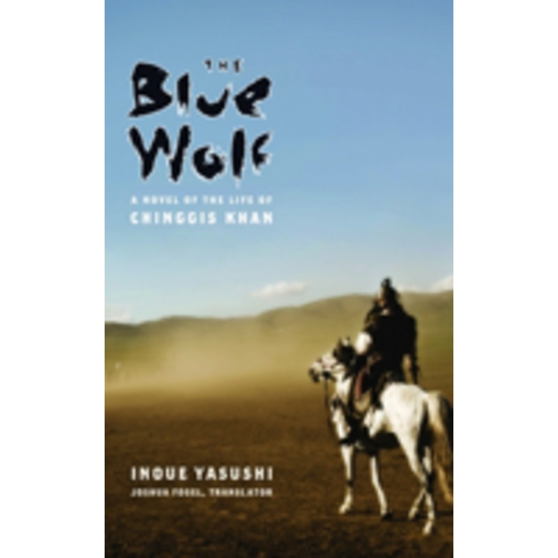blue wolf: a novel of the life of chinggis khan