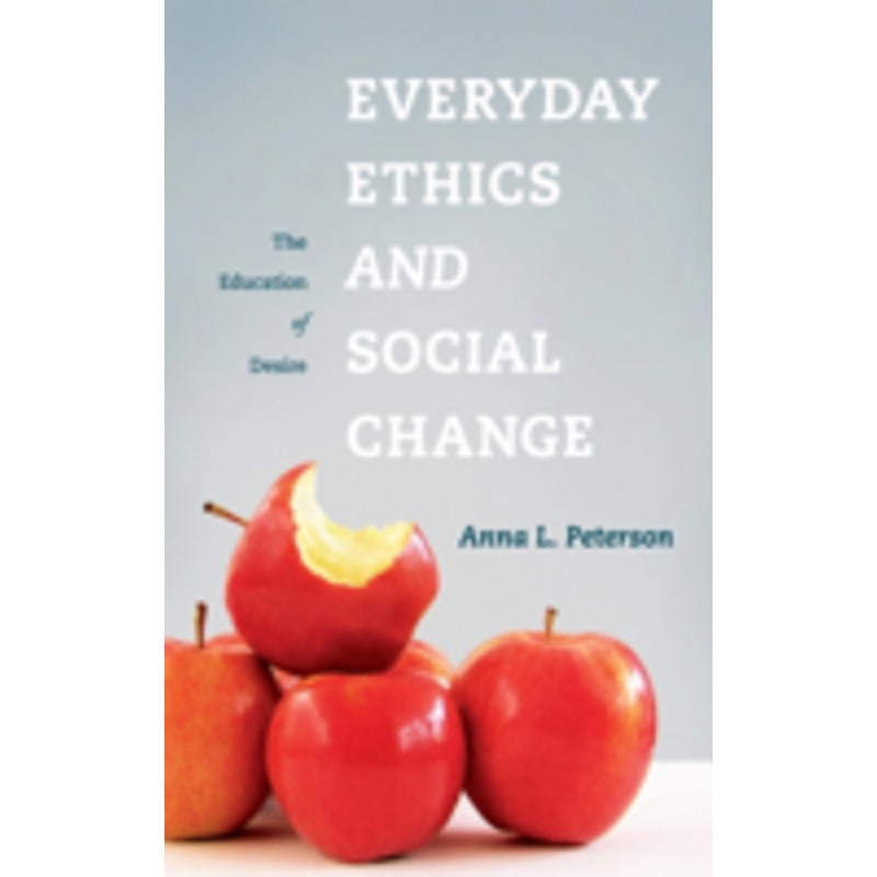 everyday ethics and social change: the education of desire