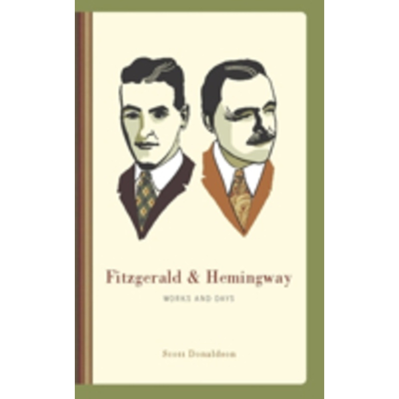 fitzgerald and hemingway: works and days