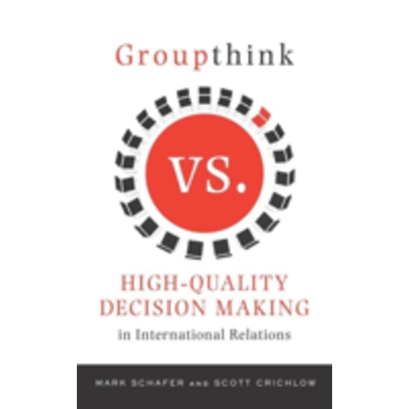 groupthink versus high-quality decision making in international relations