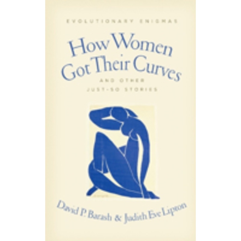 how women got their curves and other just-so stories: evolutionary enigmas