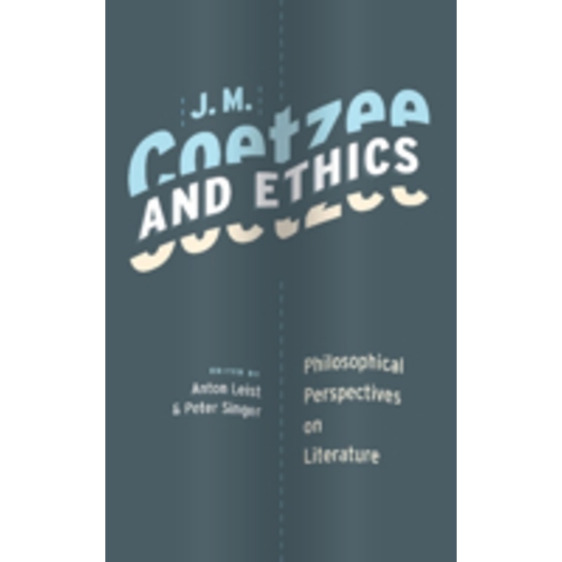 j. m. coetzee and ethics: philosophical perspectives on literature