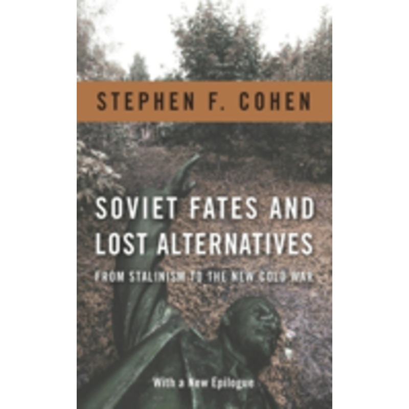 soviet fates and lost alternatives: from stalinism to the new cold war