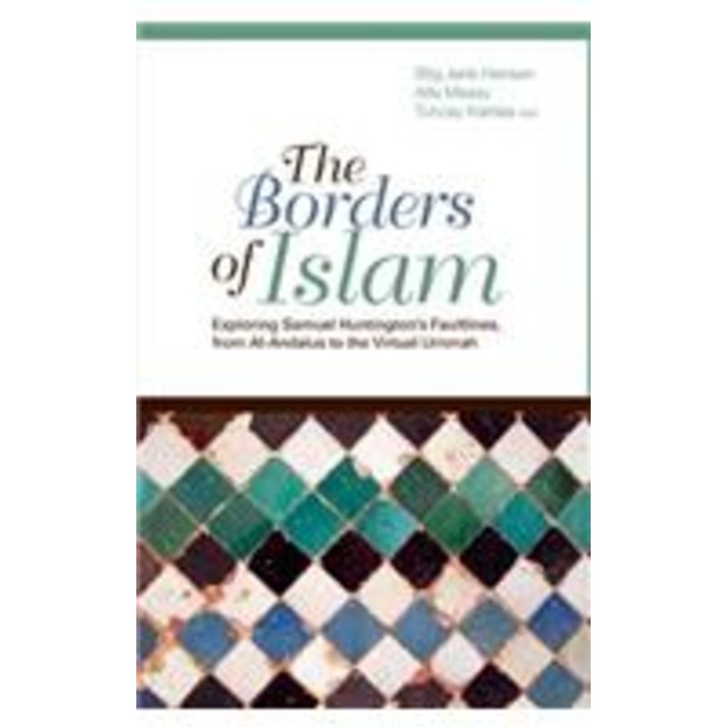 the borders of islam: exploring huntington’s faultlines, from al-andalus to the virtual ummah