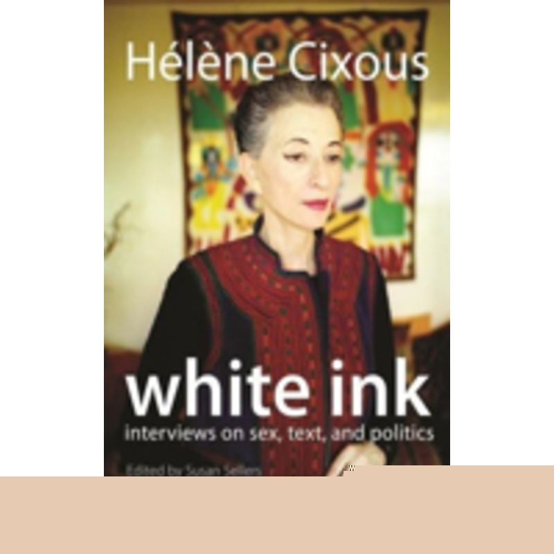 white ink: interviews on sex, text, and politics