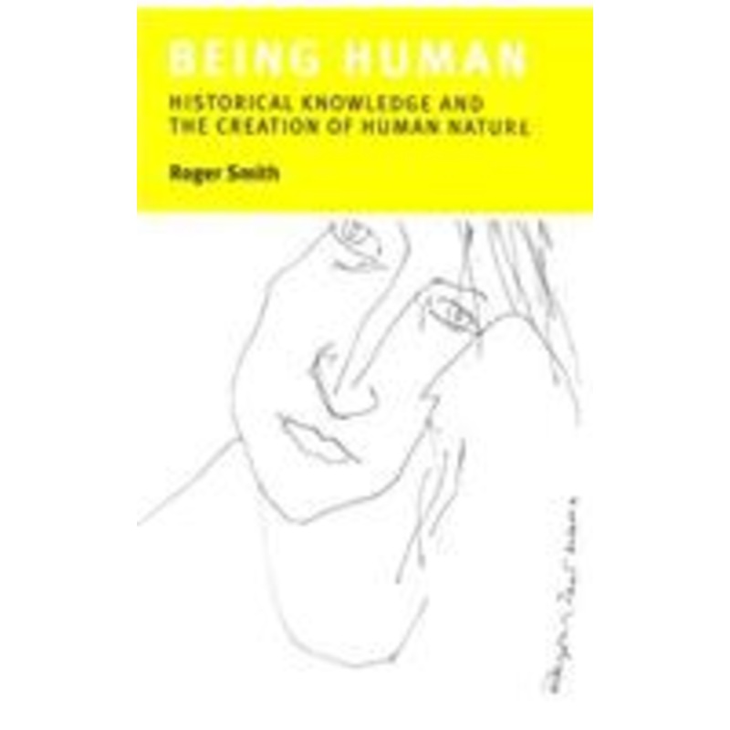 being human: historical knowledge and the creation of human nature