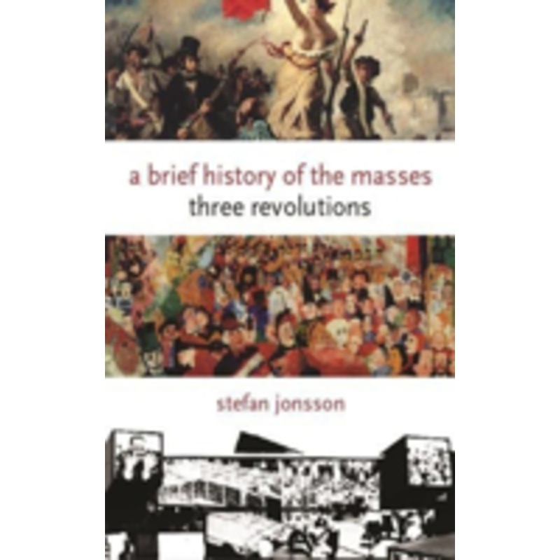 brief history of the masses: three revolutions
