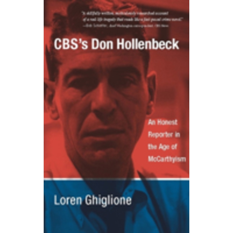 cbs’s don hollenbeck: an honest reporter in the age of mccarthyism