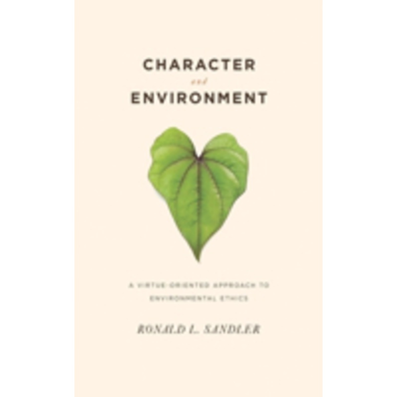 character and environment: a virtue-oriented approach to environmental ethics