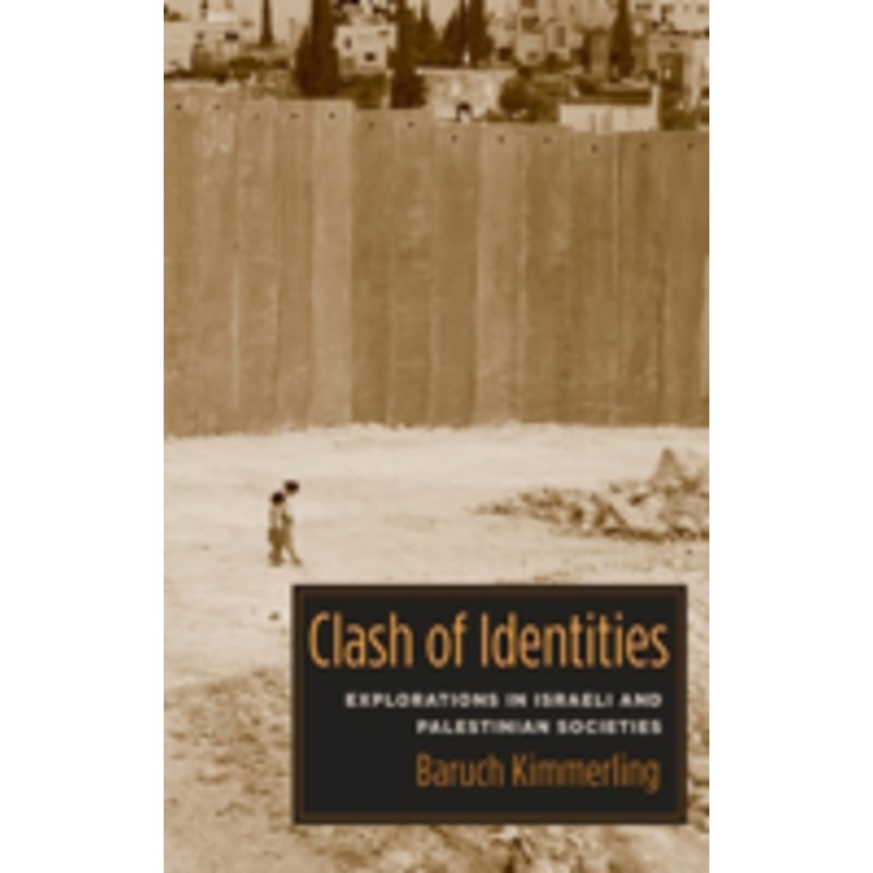 clash of identities: explorations in israeli and palestinian societies