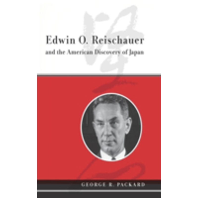 edwin o. reischauer and the american discovery of japan
