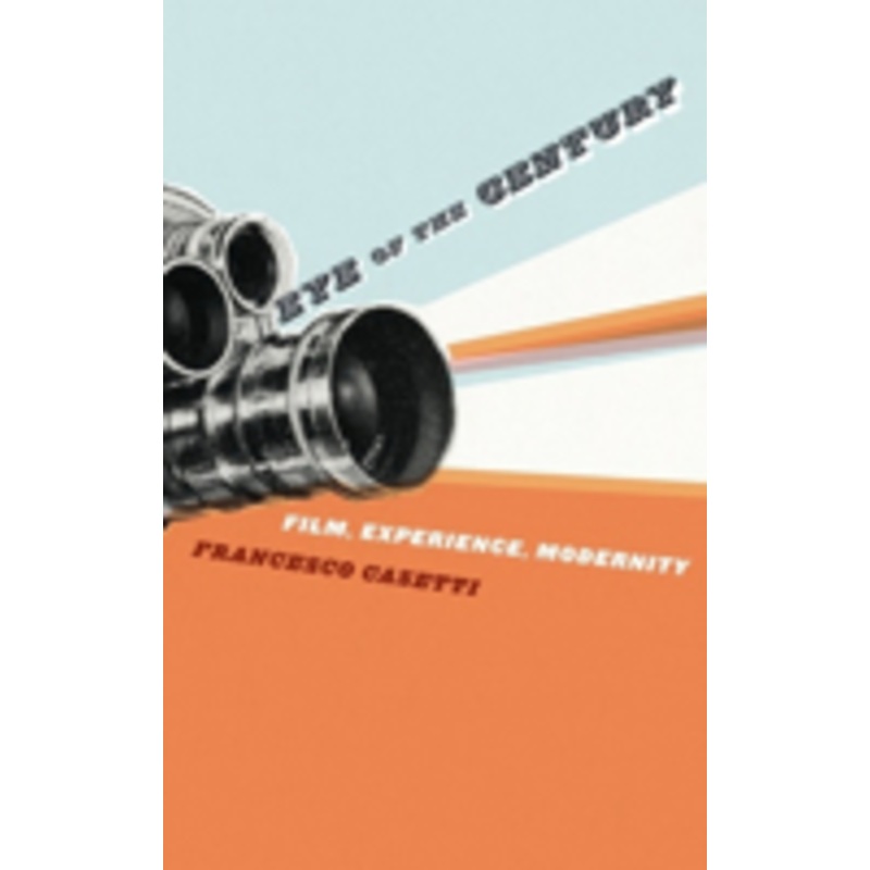 eye of the century: film, experience, modernity