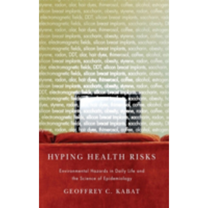 hyping health risks: environmental hazards in daily life and the science of epidemiology