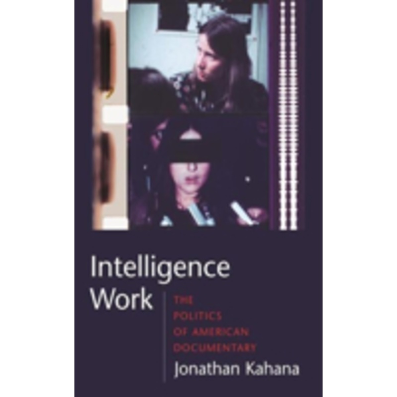 intelligence work: the politics of american documentary