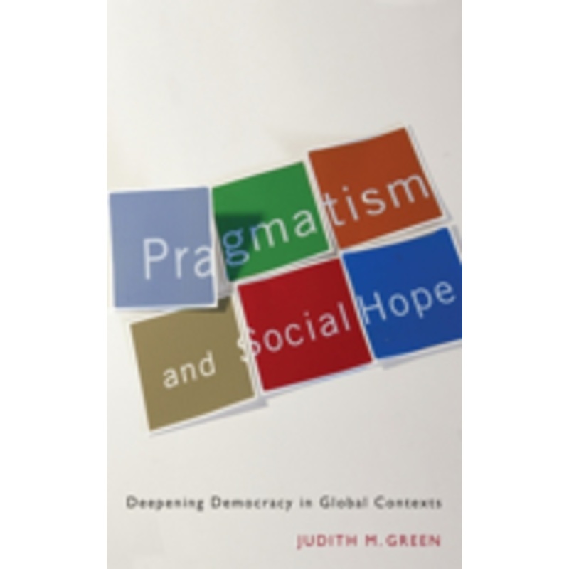 pragmatism and social hope: deepening democracy in global contexts