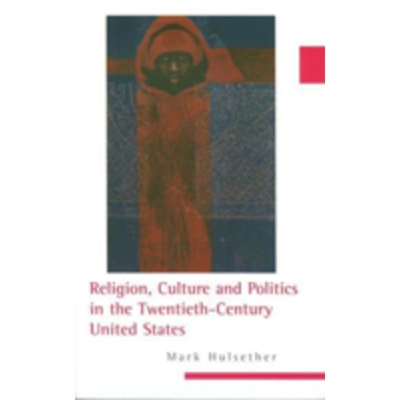 religion, culture, and politics in the twentieth-century united states