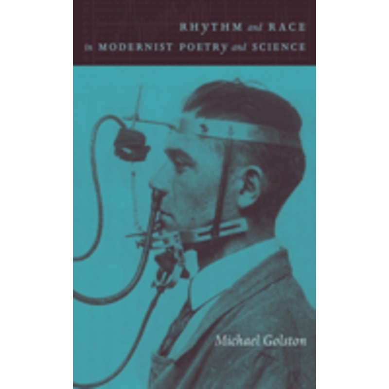 rhythm and race in modernist poetry and science: pound, yeats, williams, and modern sciences of rhythm