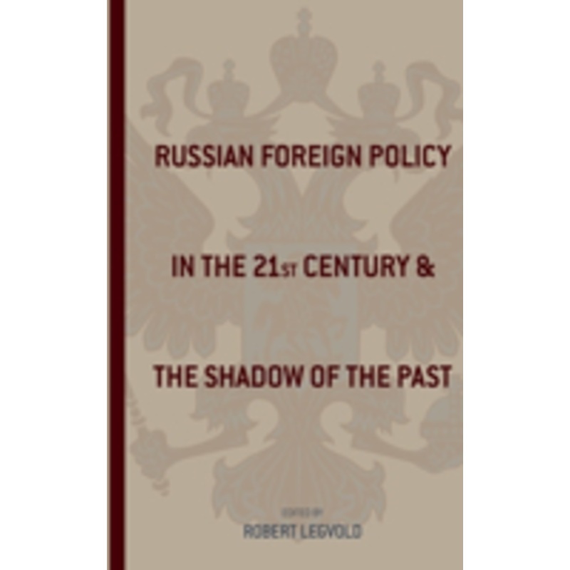russian foreign policy in the twenty-first century and the shadow of the past