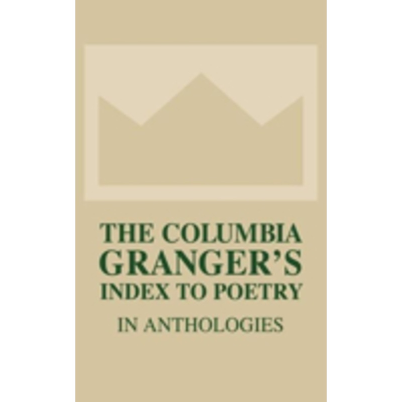 the columbia granger’s index to poetry in anthologies