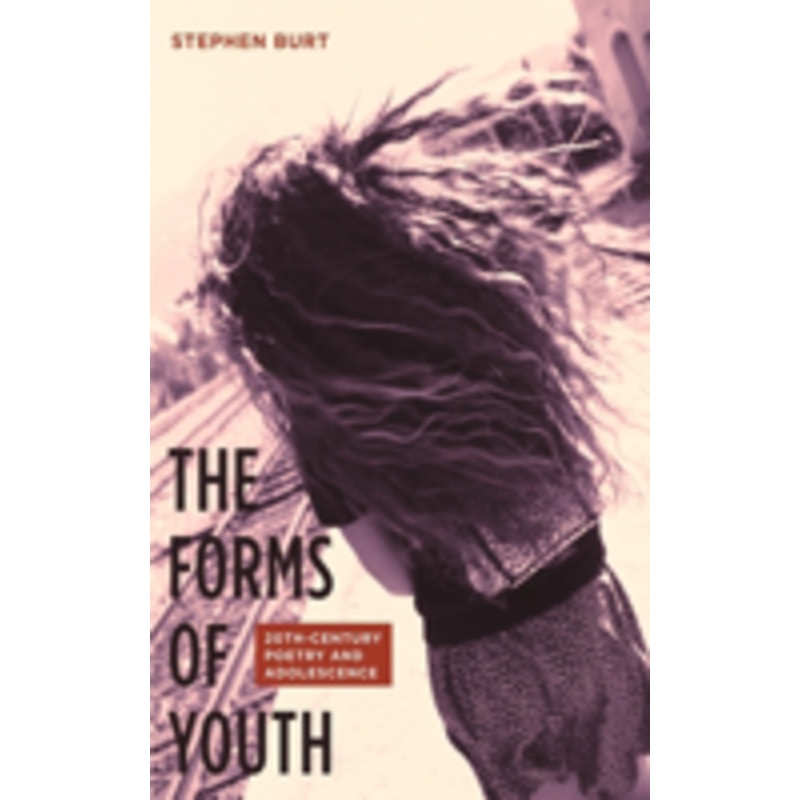 the forms of youth: twentieth-century poetry and adolescence
