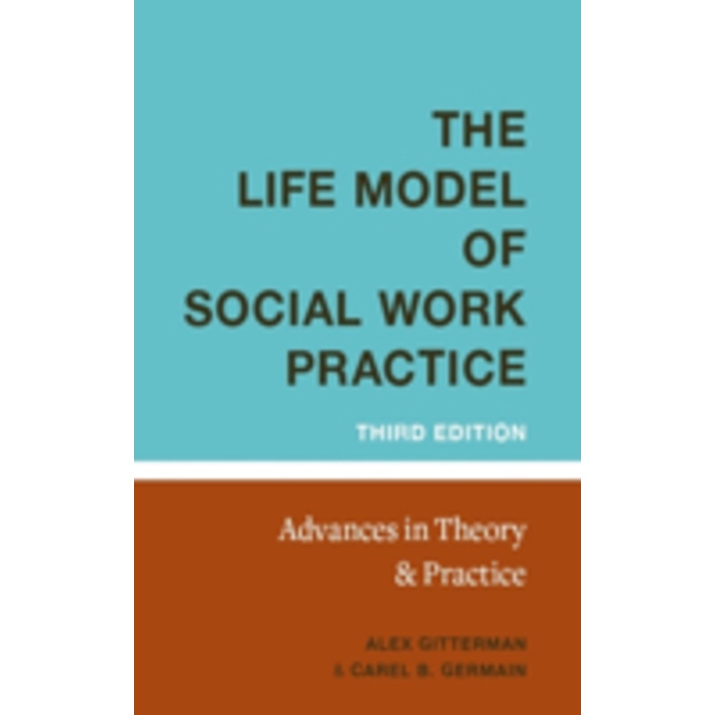 the life model of social work practice: advances in theory and practice
