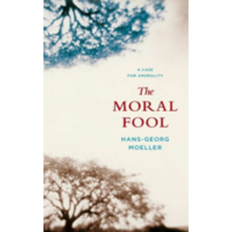 the moral fool: a case for amorality