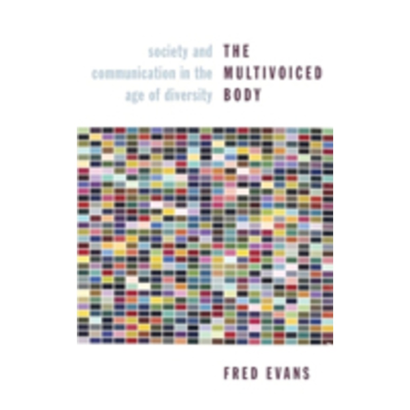 the multivoiced body: society and communication in the age of diversity