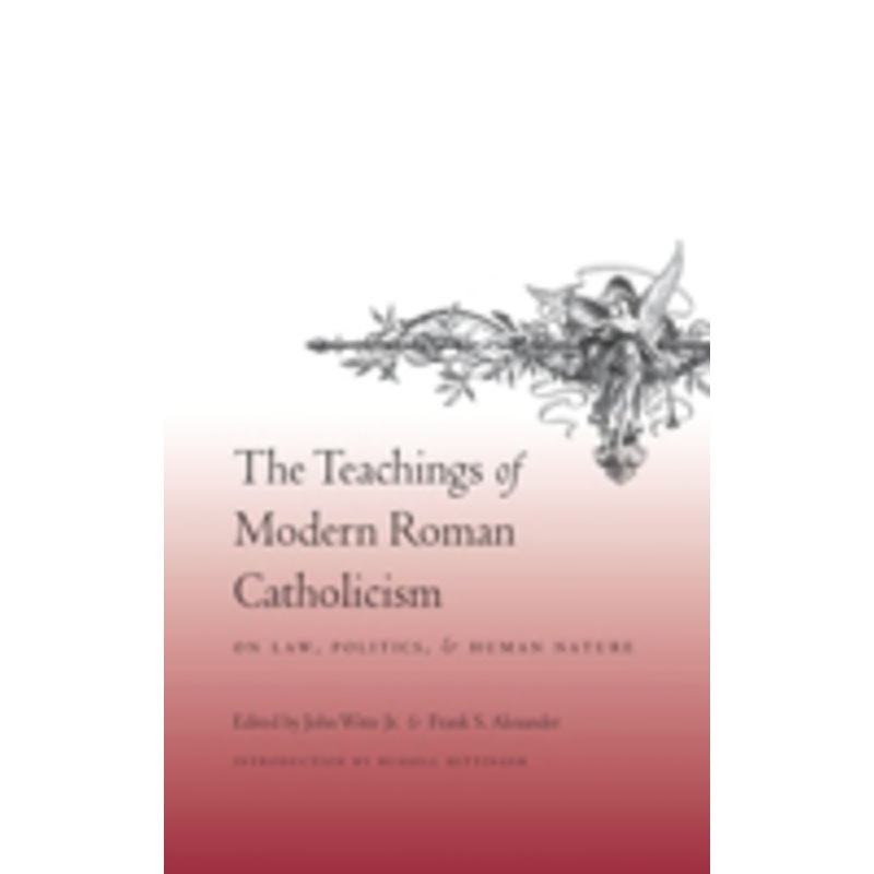the teachings of modern roman catholicism on law, politics, and human nature