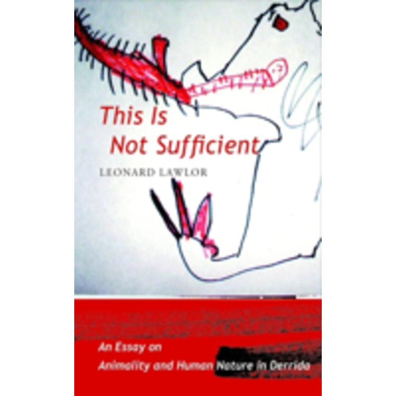 this is not sufficient: an essay on animality and human nature in derrida