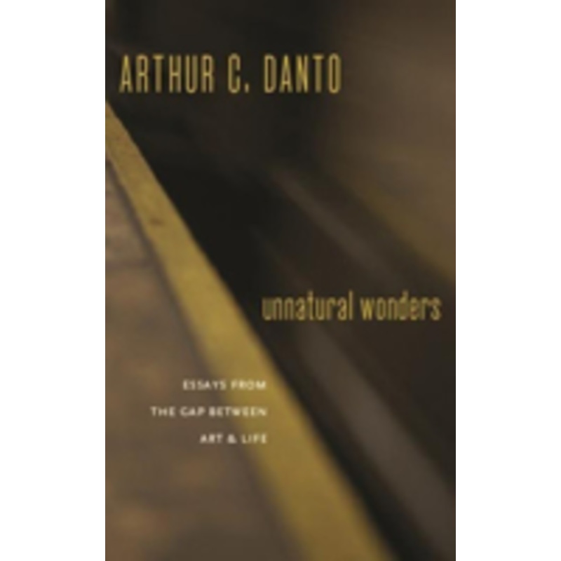 unnatural wonders: essays from the gap between art and life