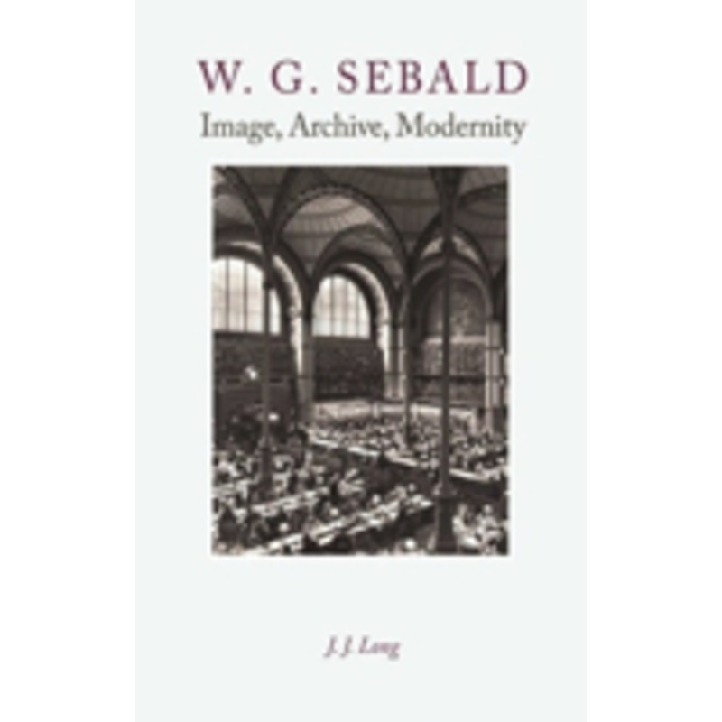w. g. sebald: image, archive, modernity