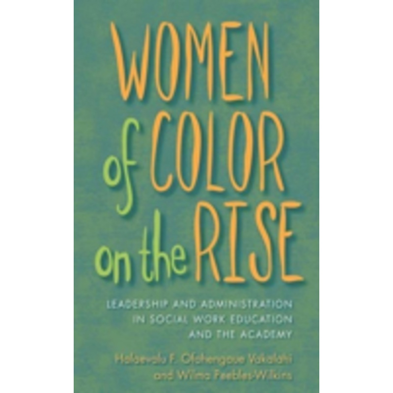 women of color on the rise: leadership and administration in social work education and the academy