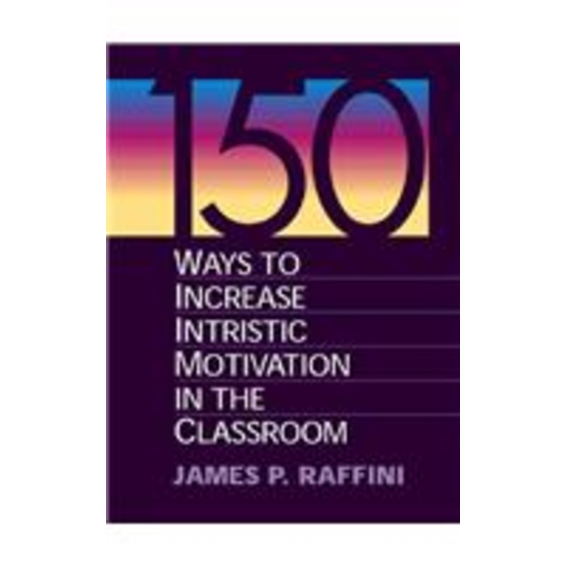 150 ways to increase intrinsic motivation in the classroom