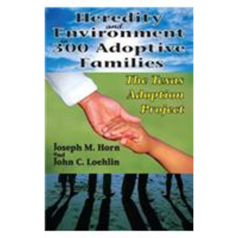 heredity and environment in 300 adoptive families: the texas adoption project