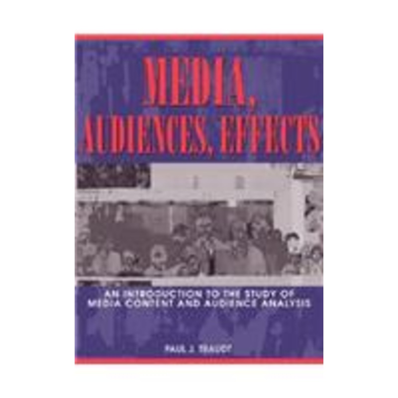 media, audiences, effects: an introduction to the study of media content and audience analysis: an introduction to the study of media content and audience analysis