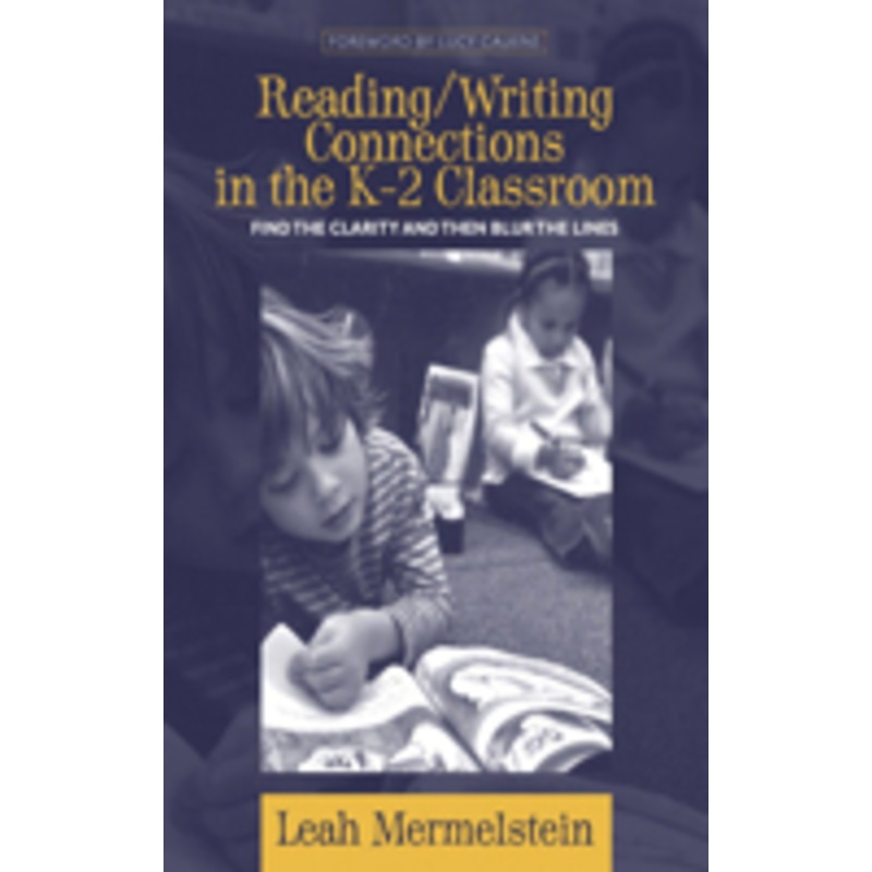 reading/writing connections in the k-2 classroom: find the clarity and then blur the lines