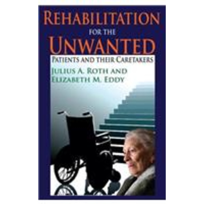 rehabilitation for the unwanted: patients and their caretakers