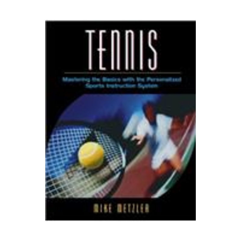 tennis: mastering the basics with the personalized sports instruction system (a workbook approach): mastering the basics with the personalized sports instruction system
