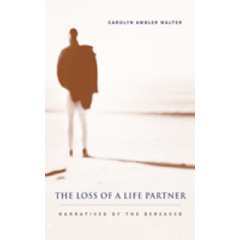 the loss of a life partner: narratives of the bereaved