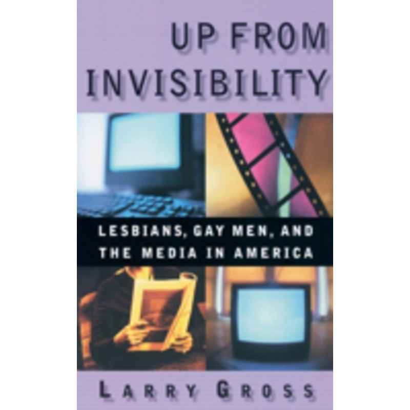 up from invisibility: lesbians, gay men, and the media in america