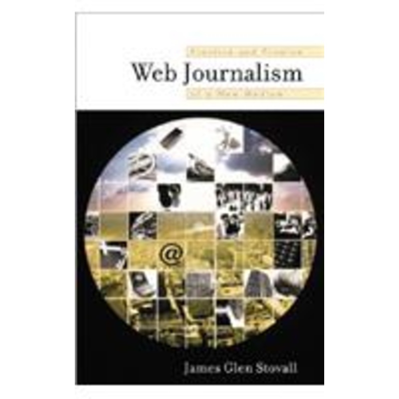 web journalism: practice and promise of a new medium: practice and promise of a new medium
