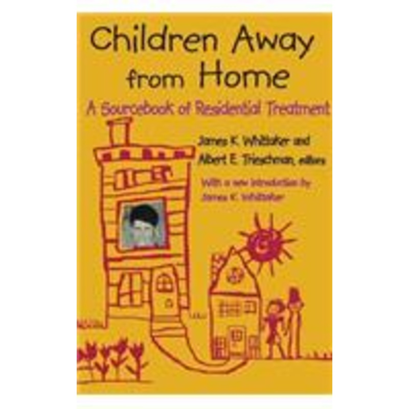 children away from home: a sourcebook of residential treatment