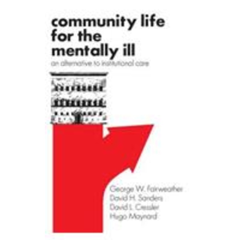 community life for the mentally ill: an alternative to institutional care