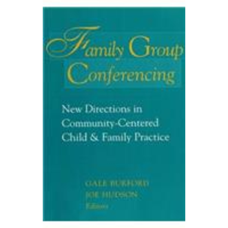family group conferencing: new directions in community-centered child and family practice