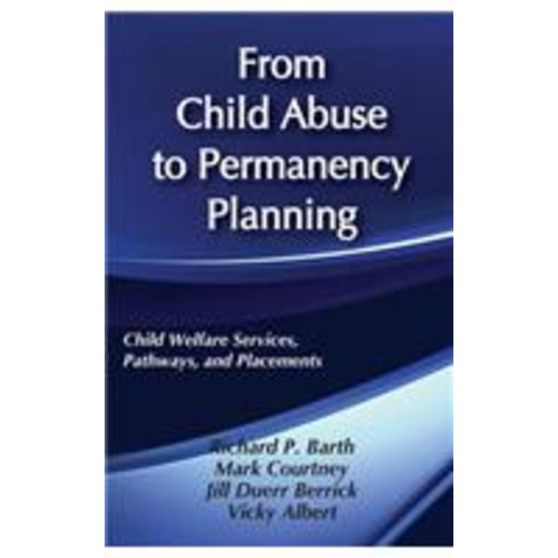 from child abuse to permanency planning: child welfare services pathways and placements