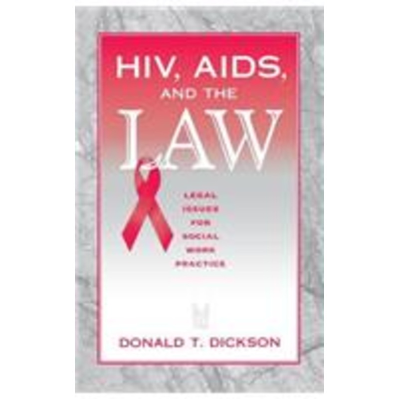 hiv, aids, and the law: legal issues for social work practice and policy