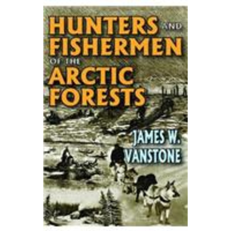 hunters and fishermen of the arctic forests