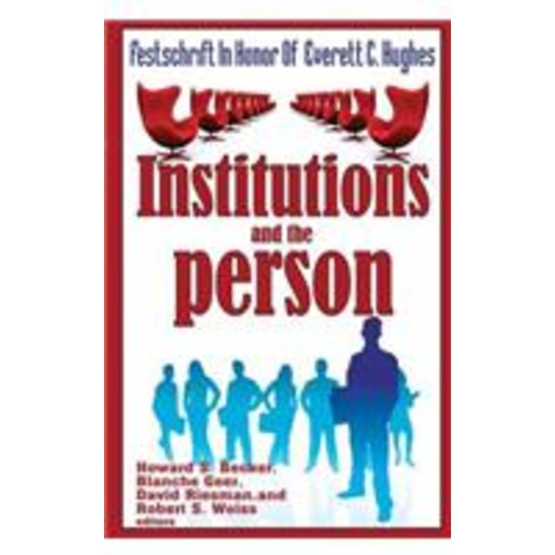 institutions and the person: festschrift in honor of everett c.hughes