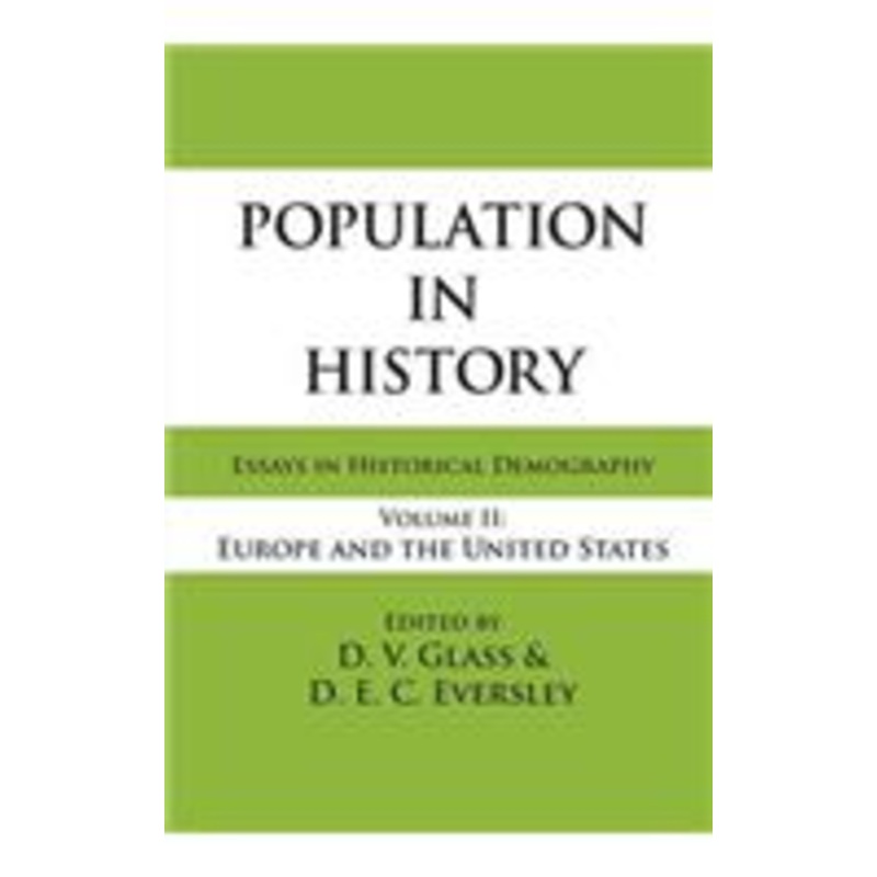 population in history: essays in historical demography, volume ii: europe and united states